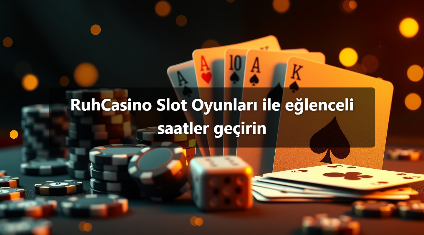 RuhCasino Slot Oyunları ile eğlenceli saatler geçirin